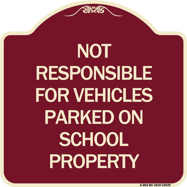 Signmission Not Responsible for Vehicles Parked on School Property Heavy-Gauge Alum, 18" x 18", BU-1818-23539 A-DES-BU-1818-23539